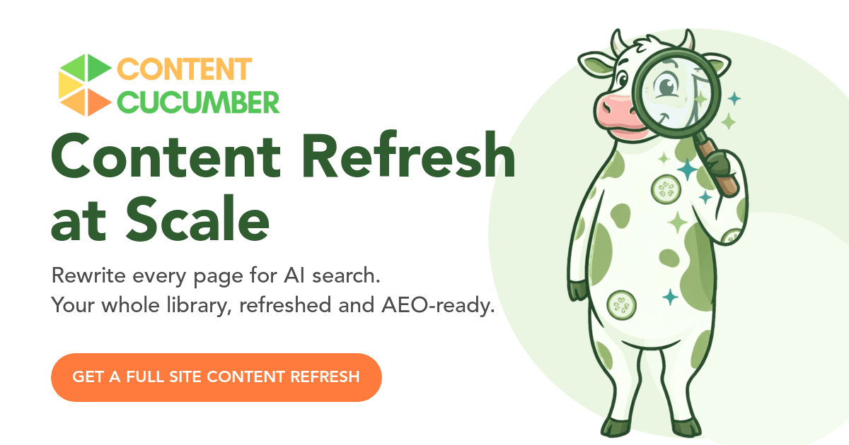 Content Cucumber: Content Refresh at Scale. Rewrite every page for AI search.