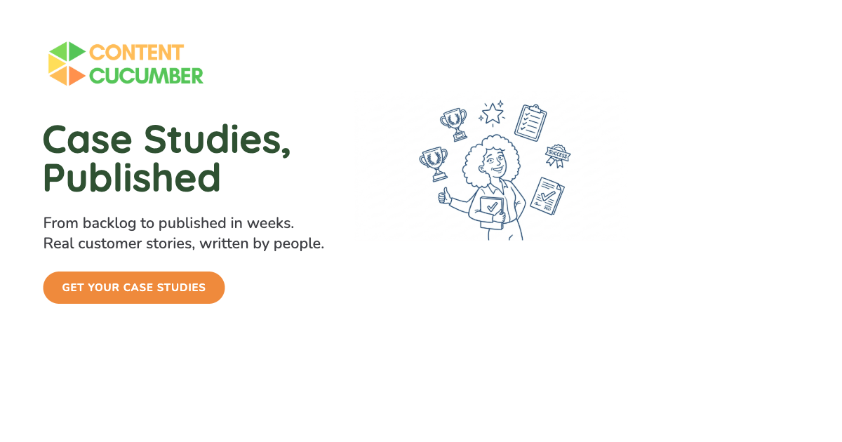 Content Cucumber: Case Studies, Published. From backlog to published in weeks.