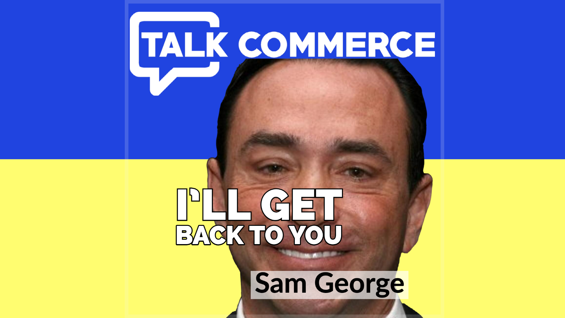 Talk Commerce Sam George