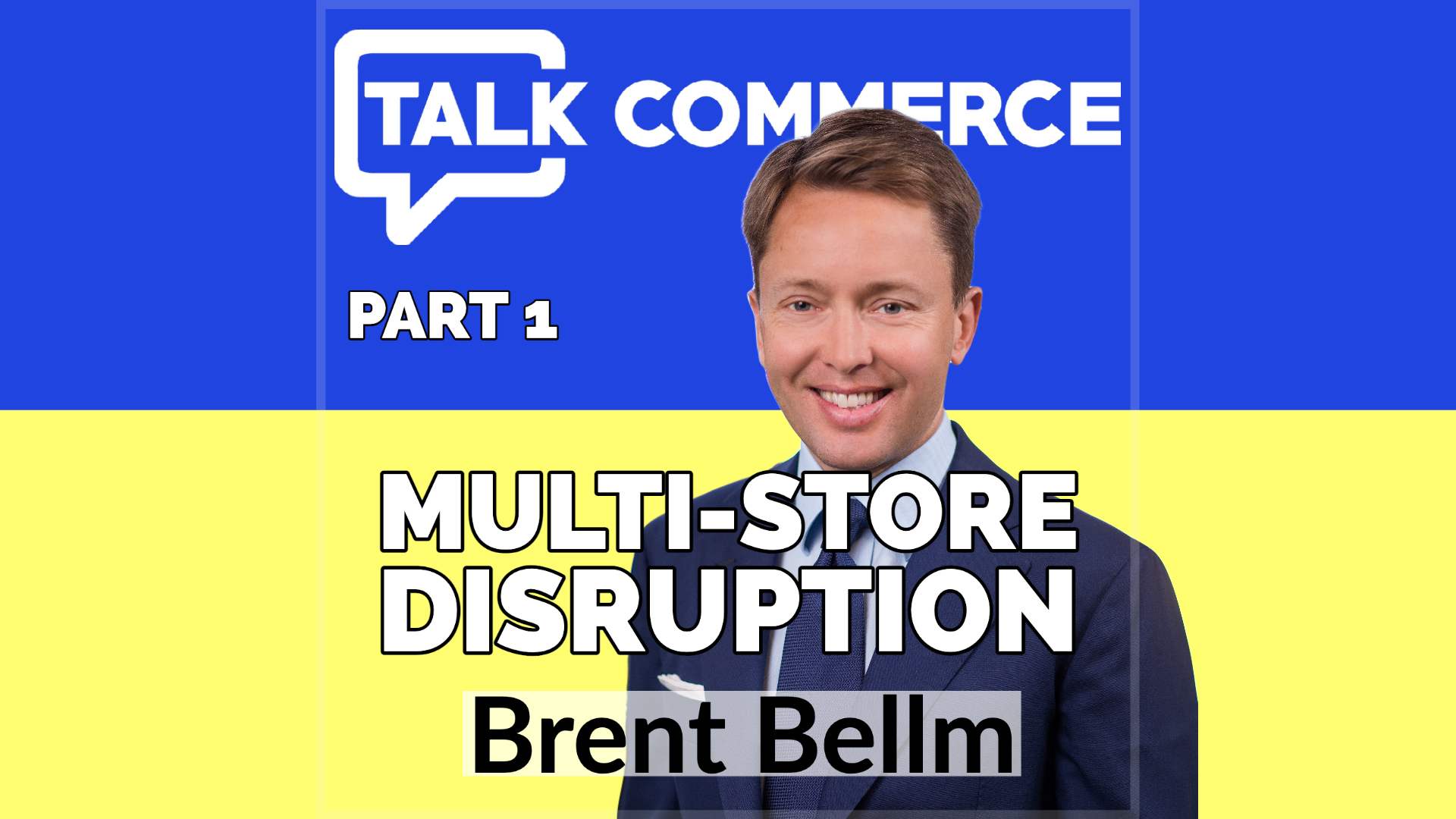 Talk Commerce Brent Bellm Part 1