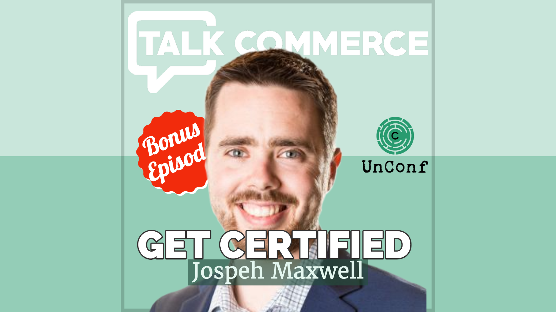 Talk-Commerce UnConf joseph maxwell