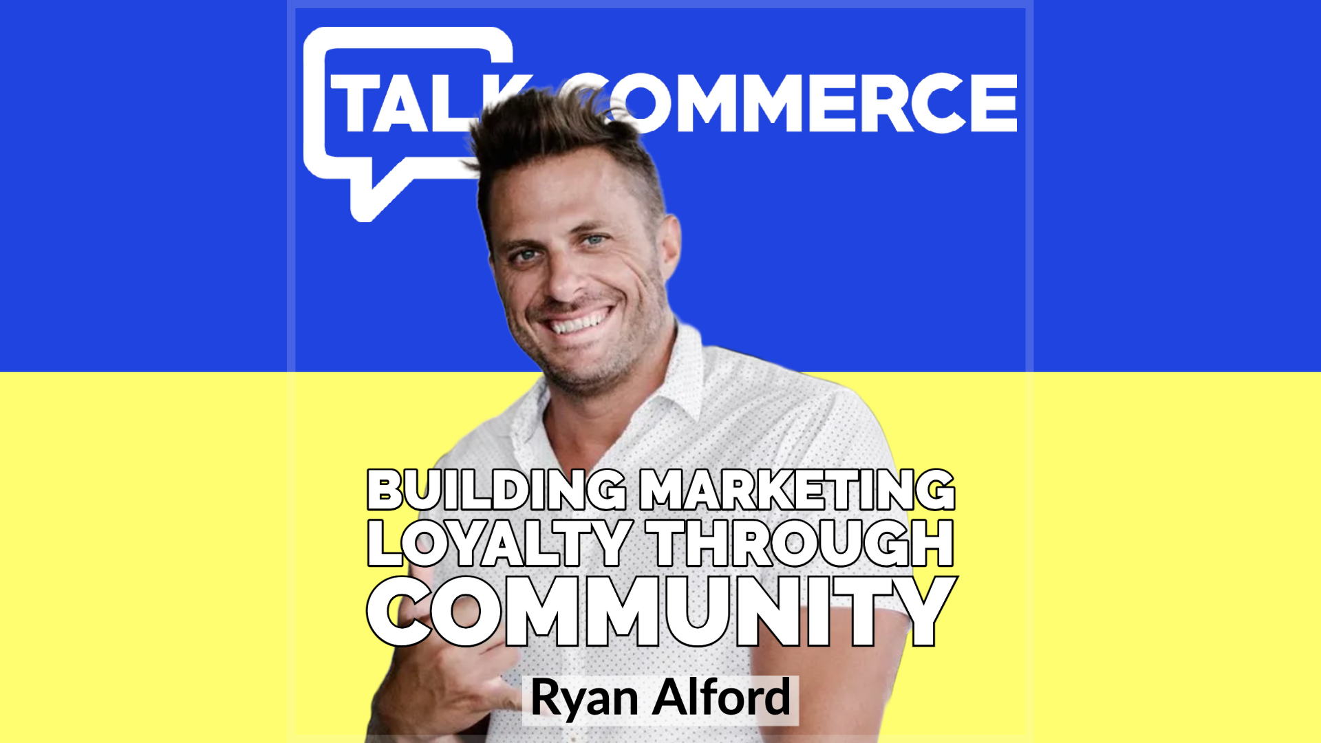 Talk-Commerce ryan alford