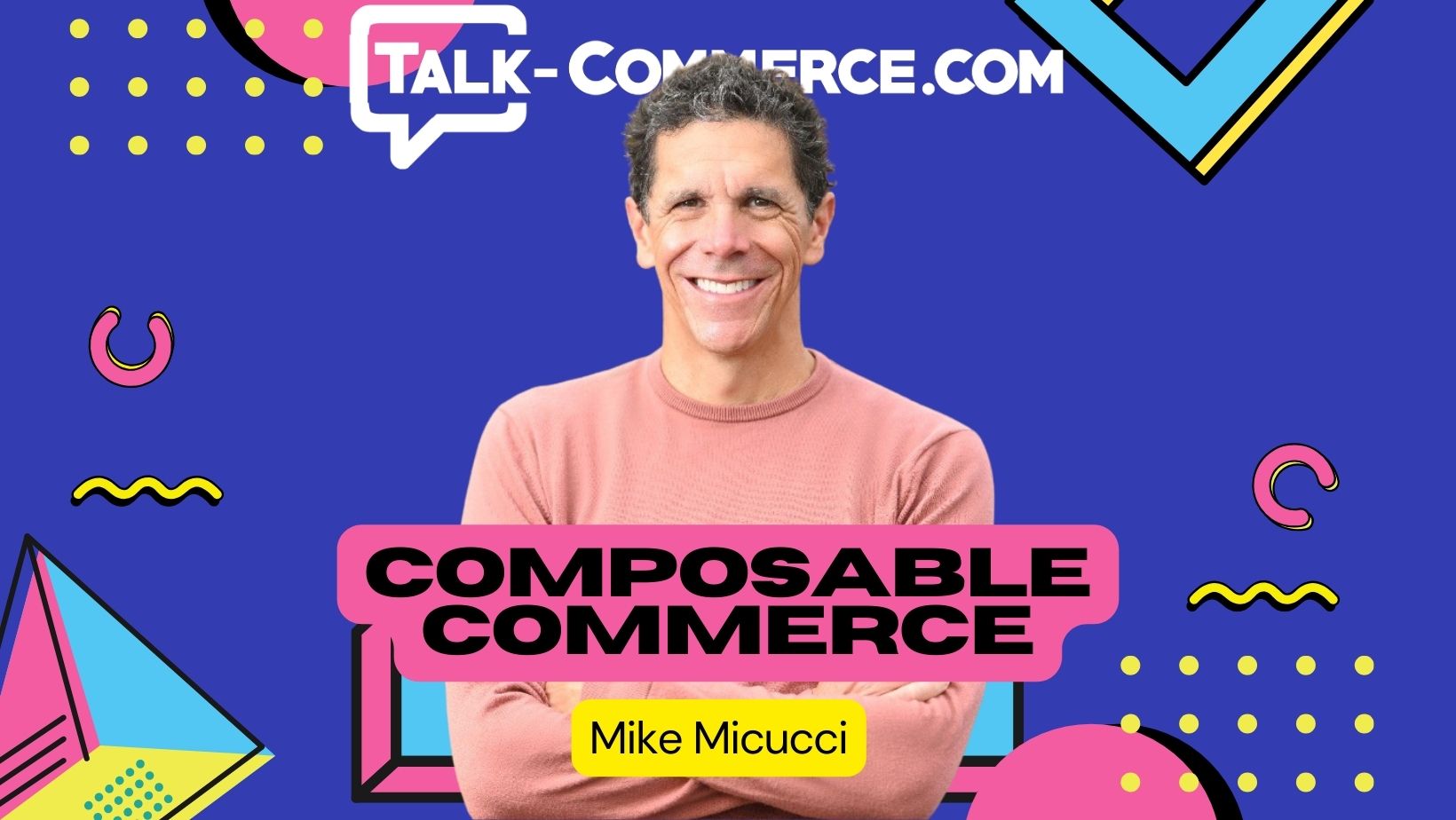 Talk Commerce - Mike Micucci