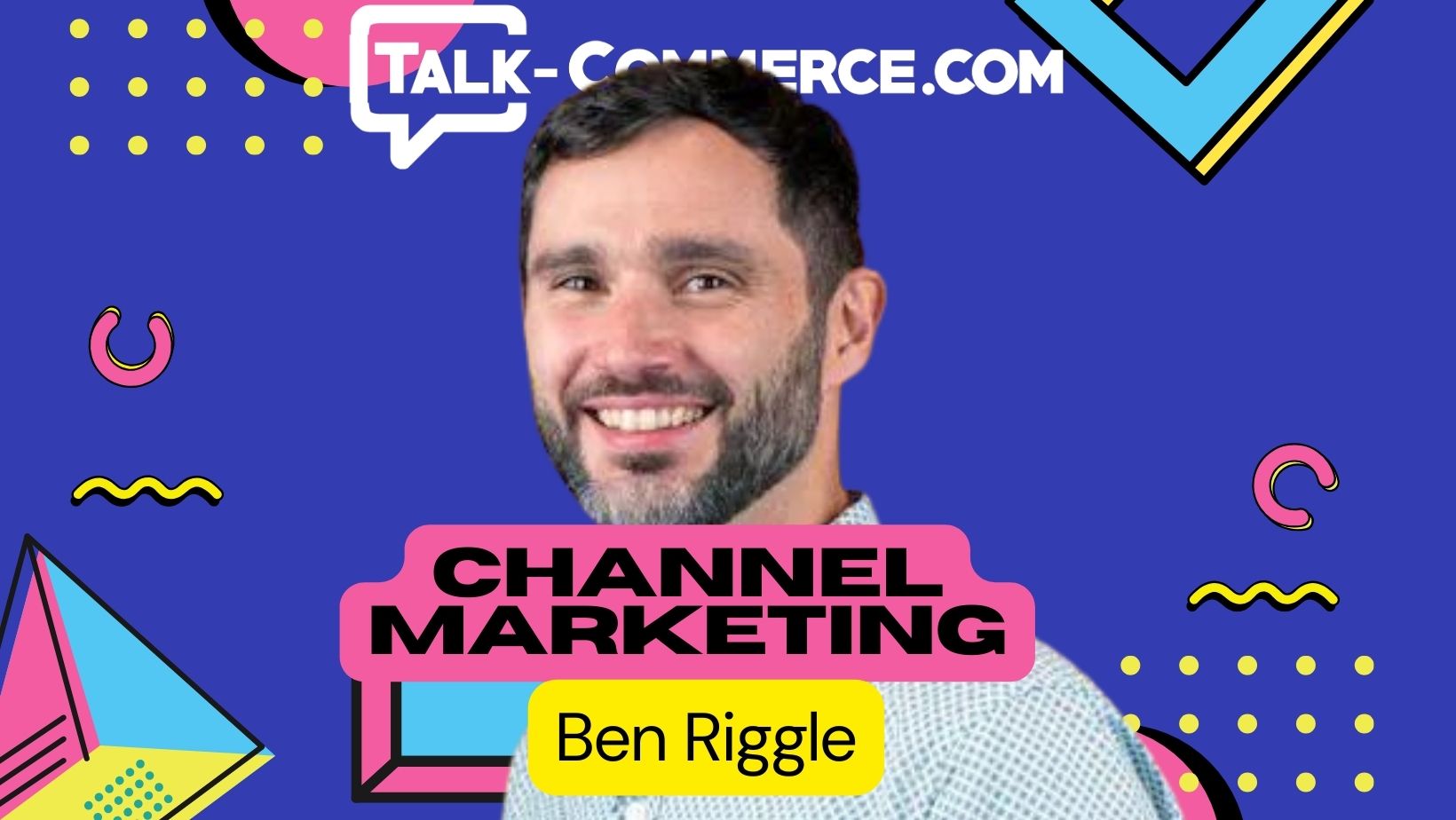 Talk Commerce - Ben Riggle