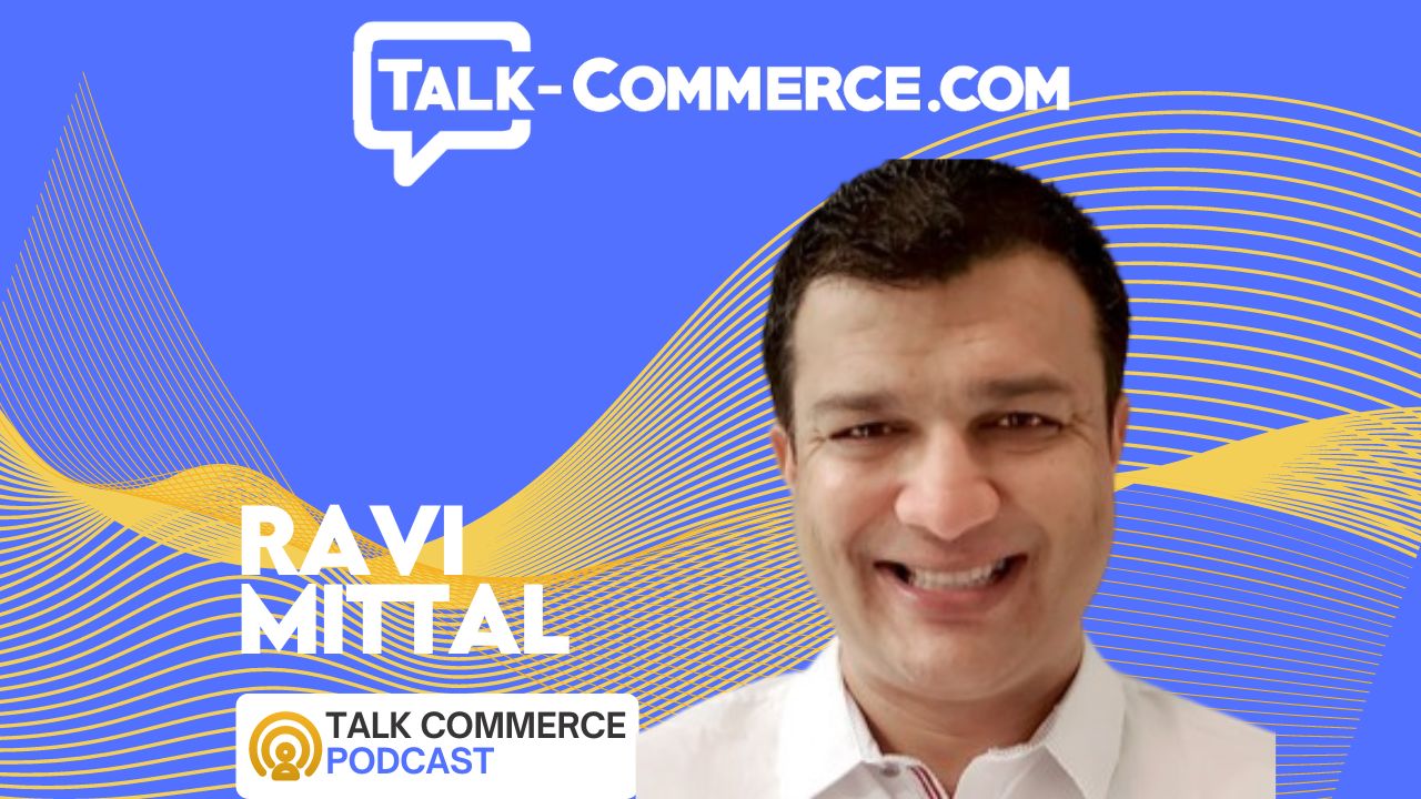 Talk Commerce Guest Ravi Mittal