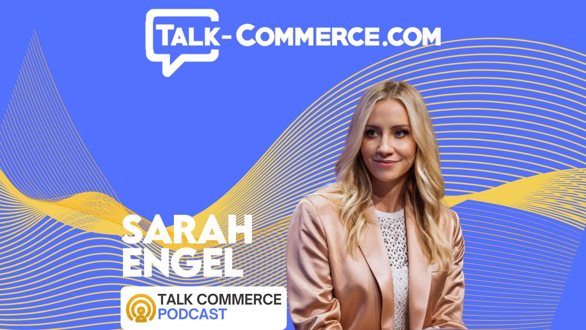 Talk Commerce Podcast Guest Sarah Engel